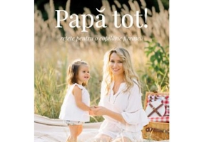 Papa tot. Retete pentru o copilarie fireasca - Laura Cosoi