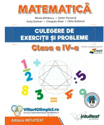 Matematica. Culegere de exercitii si probleme pentru clasa a 4-a - Stefan Pacearca