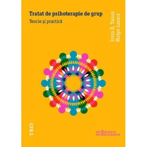 Tratat de psihoterapie de grup - Irvin D. Yalom. Traducere de Simona Reghintovschi si Anatol Reghintovschi
