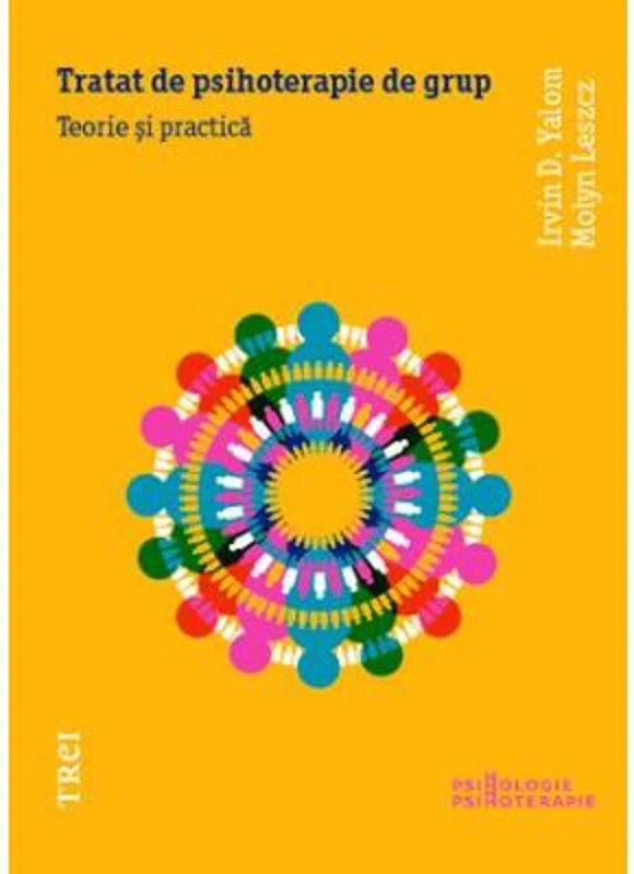 Tratat de psihoterapie de grup - Irvin D. Yalom. Traducere de Simona Reghintovschi si Anatol Reghintovschi