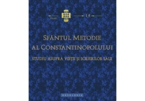 Sfantul Metodie al Constantinopolului. Studiu asupra vietii si scrierilor sale - George Peter Bithos