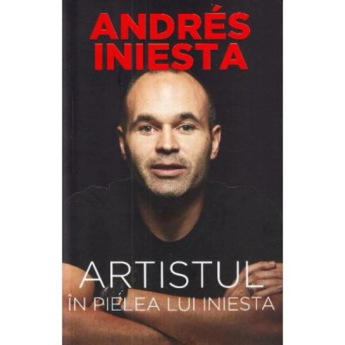 Artistul. In pielea lui Iniesta