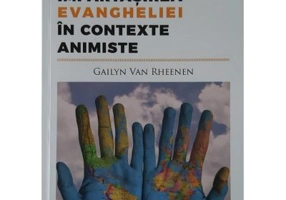 Impartasirea Evangheliei in contexte animiste - Gailyn Van Rheenen