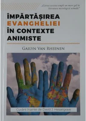 Impartasirea Evangheliei in contexte animiste - Gailyn Van Rheenen