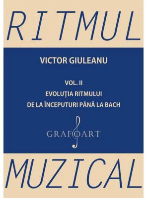 Ritmul muzical, volumul 2. Evolutia ritmului de la inceputuri pana la Bach - Victor Giuleanu