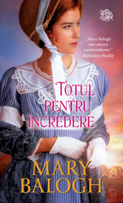 Totul pentru incredere - Mary Balogh