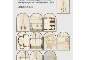 Arhitectura si identitate. Edificii ecleziastice greco-catolice din Episcopia de Oradea (1848–1860) - Gabriela Rus