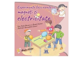 Experimente fascinante cu magneti si electricitate - Paula Navarro
