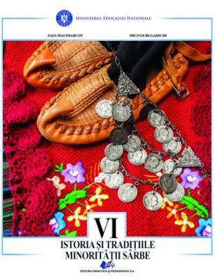 Istoria si traditiile minoritatii sarbe. Manual pentru clasa 6 - Sasa Malimarcov
