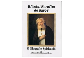 Sfantul Serafim de Sarov, o biografie spirituala - Lazarus Moore
