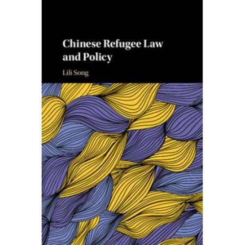 Chinese Refugee Law and Policy, 1949–2017 - Lili Song