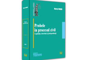Probele in procesul civil - legislatie, doctrina si jurisprudenta - 2021 - Maria Fodor