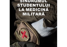 Sindromul studentului la medicina militara - Ioan-Cristian Cublesan