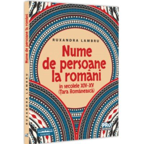 Nume de persoane la romani in secolele 14-15 (Tara Romaneasca) - Ruxandra Lambru