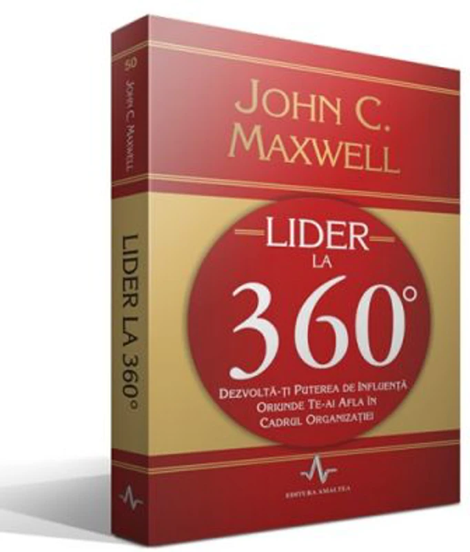 LIDER LA 360 DE GRADE - Dezvolta-ti puterea de influenta oriunde te-ai afla in cadrul organizatiei