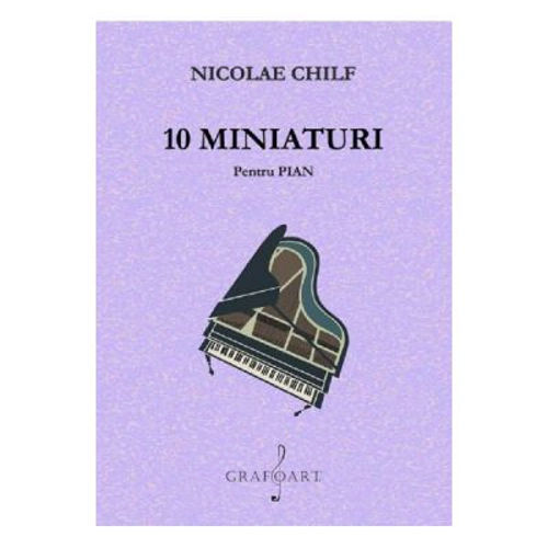 10 miniaturi pentru pian - Nicolae Chilf