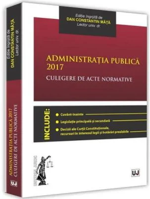 Administratia publica 2017. Culegere de acte normative