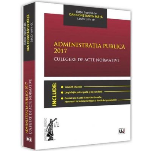 Administratia publica 2017. Culegere de acte normative