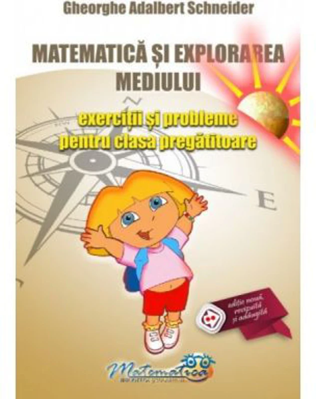 Matematica si explorarea mediului. Exercitii si probleme pentru clasa pregatitoare - Gheorghe Adalbert Schneider