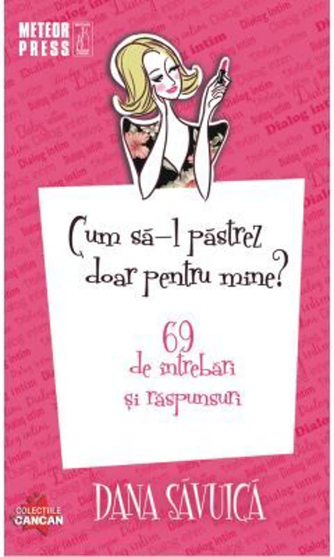 Cum sa-l pastrez doar pentru mine. 69 de intrebari si raspunsuri - Dana Savuica