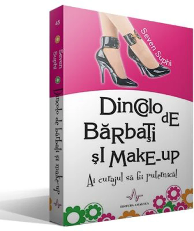 DINCOLO DE BARBATI SI MAKE-UP - Ai curajul sa fii puternica! - Seven Suphi