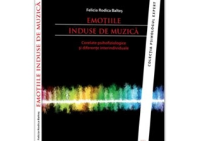 Emotiile induse de muzica. Corelate psihofiziologice si diferente interindividuale - Rodica Baltes