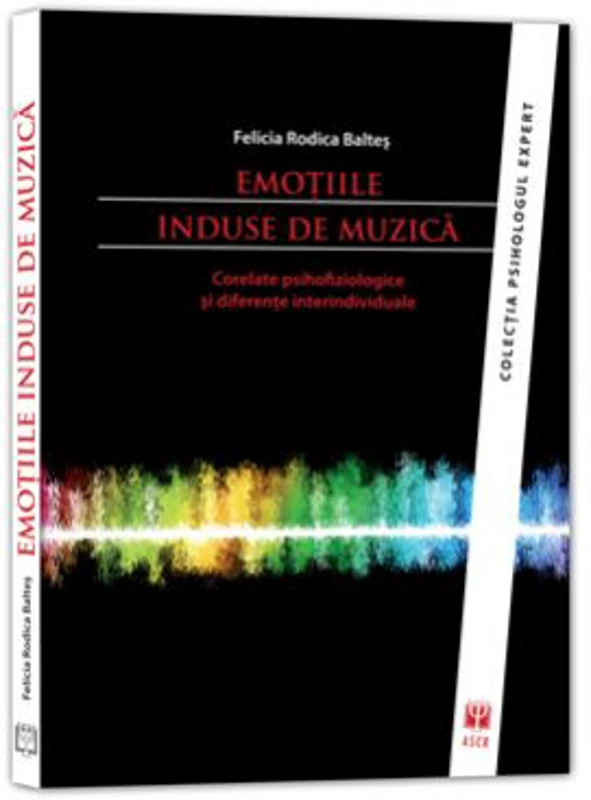 Emotiile induse de muzica. Corelate psihofiziologice si diferente interindividuale - Rodica Baltes