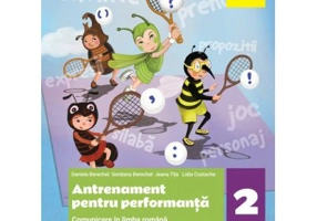 Comunicare in limba romana. Antrenament pentru performanta. Clasa a 2-a - Daniela Berechet