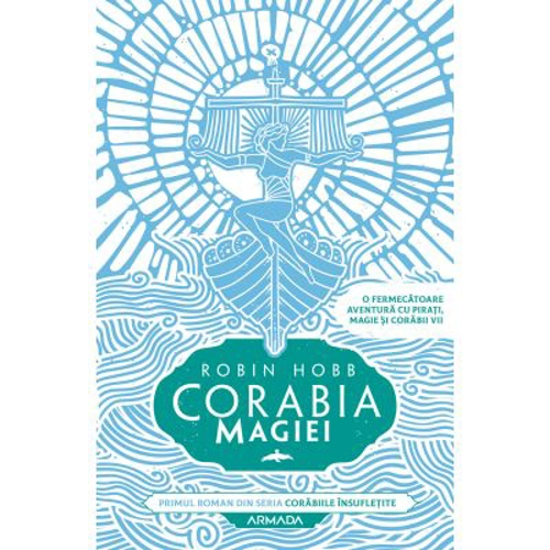 Corabia magiei. Seria Corabiile insufletite, partea I