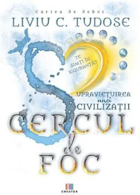Supravietuirea unei civilizatii. Cercul de foc