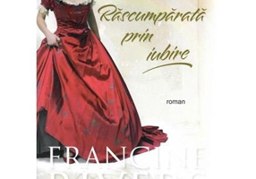 Rascumparata prin iubire - Francine Rivers