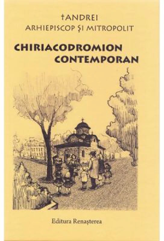 Chiriacodromion Contemporan - IPS Arhiepiscop si Mitropolit Andrei Andreicut