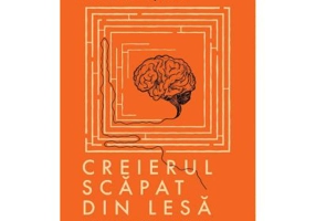 Creierul scapat din lesa