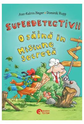 Superdetectivii. O gaina in misiune secreta - Ann-Katrin Heger, Dominik Rupp