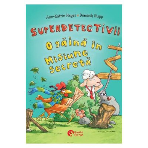 Superdetectivii. O gaina in misiune secreta - Ann-Katrin Heger, Dominik Rupp