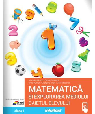 Matematica si explorarea mediului. Caietul elevului clasa 1 - Mirela Mihaescu