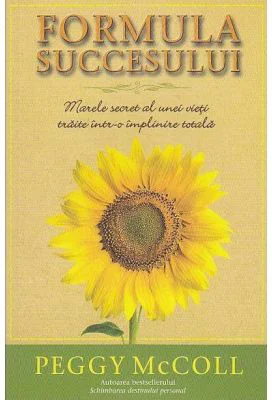 Formula succesului. Marele secret al unei vieti traite intr-o implinire totala - Peggy McColl