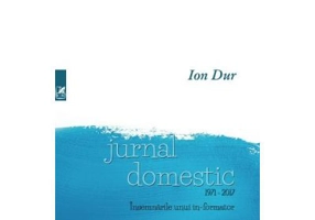 Jurnal domestic 1971-2017. Insemnarile unui in-formator - Ion Dur
