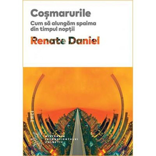 Cosmarurile. Cum sa alungam spaima din timpul noptii - Renate Daniel. Traducere de Doina Fischbach