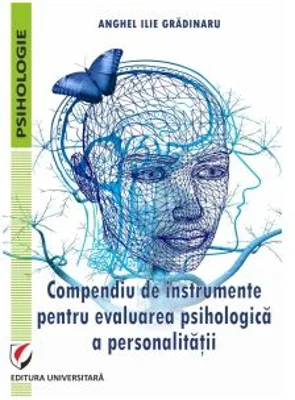 Compendiu de instrumente pentru evaluarea psihologica a personalitatii - Anghel Ilie Gradinaru