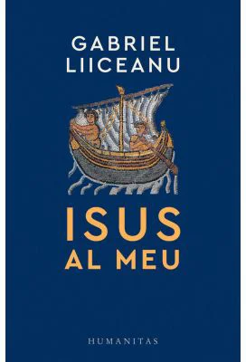 Isus al meu - Gabriel Liiceanu