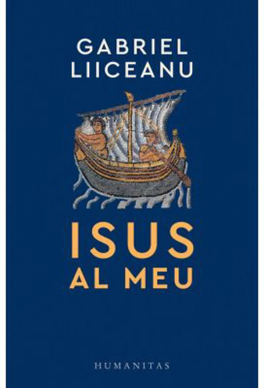 Isus al meu - Gabriel Liiceanu
