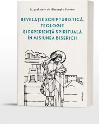 Revelatie scripturistica, teologie si experienta spirituala in misiunea Bisericii
