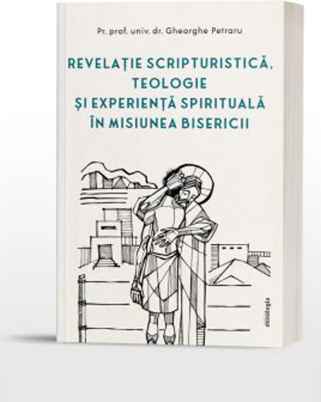Revelatie scripturistica, teologie si experienta spirituala in misiunea Bisericii