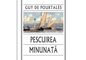 Pescuirea minunata - Guy de Pourtales