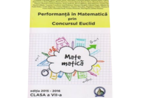 Concursul Euclid pentru clasa a- VII -a, auxiliar Performanta in Matematica 2015-2016