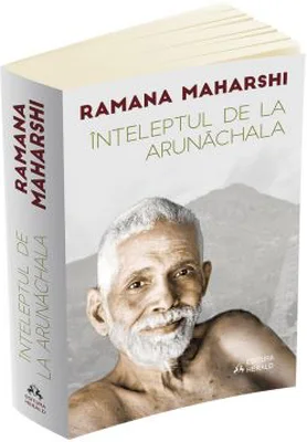 Inteleptul de la Arunachala. Convorbiri cu Sri Ramana Maharshi - Ramana Maharshi
