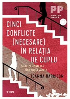 Cinci conflicte (necesare) in relatia de cuplu. Si de ce conteaza cine spala vasele - Joanna Harisson