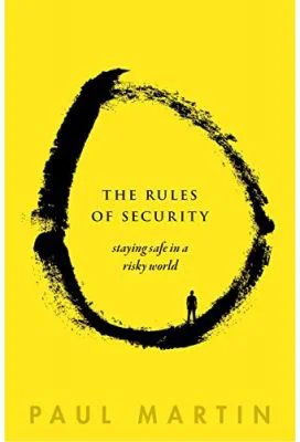 The Rules of Security: Staying Safe in a Risky World - Paul Martin