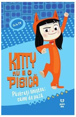 Kitty nu e o pisica. Pastrati linistea - caine de paza - Jess Black